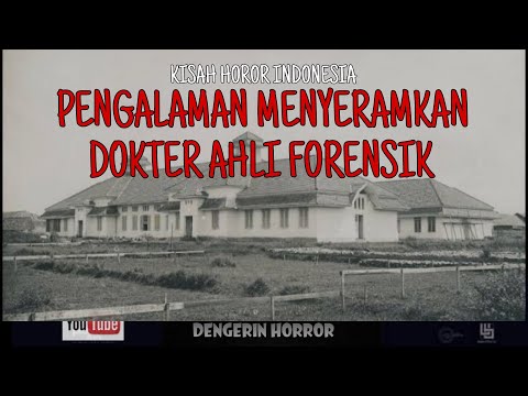 PENGALAMAN MENYERAMKAN DOKTER AHLI FORENSIK - KISAH HOROR INDONESIA
