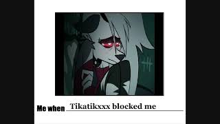 Me When Tikatikxxx blocked me on Deviantart
