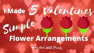 Valentines Day Flower Arrangements | 5 Simple Budget Friendly | NO GLUE GUN REQUIRED