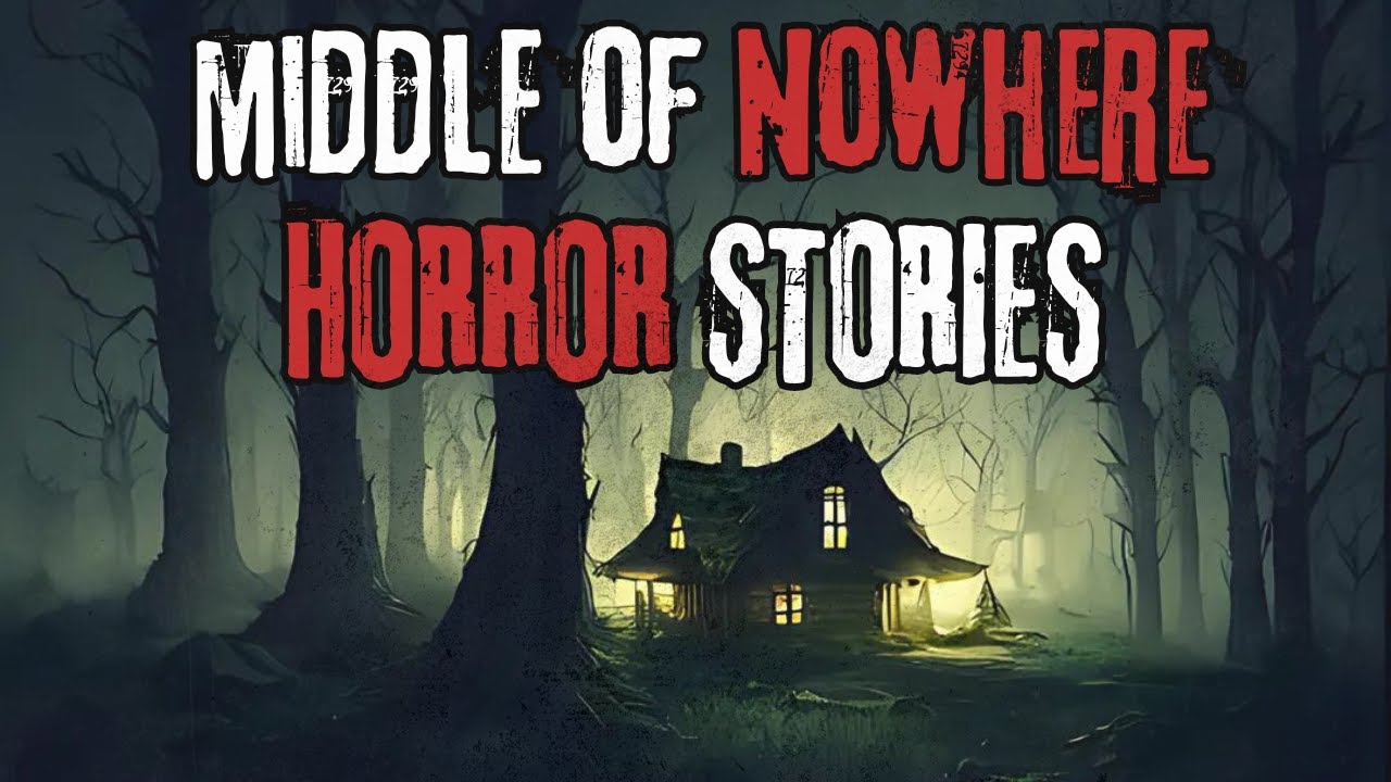 5 Scary Middle Of Nowhere Horror Stories
