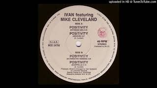 Ivan Featuring Mike Cleveland ‎– Positivity (Extended Mix)