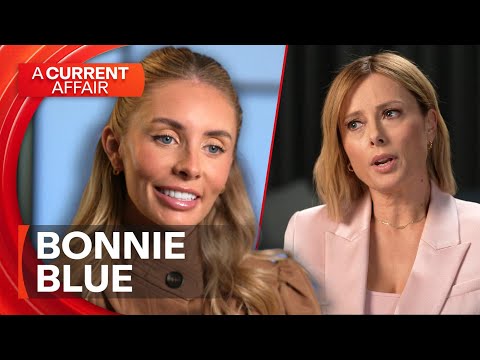 Controversial and unapologetic: Bonnie Blue's confronting interview | A Current Affair