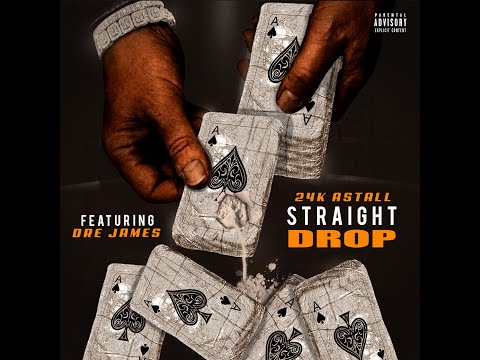 24k Astall Feat Dre James - Straight Drop (Prod By 2peece)