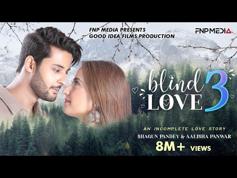BLIND LOVE 3| Alisha Panwar |Shagun Pandey | Prradip Khairwar | Romantic Love Story| FNP Media