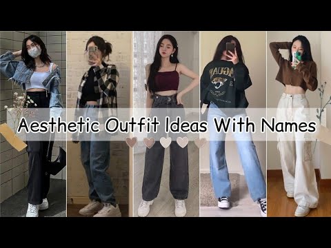 TYPES OF AESTHETIC OUTFIT IDEAS WITH NAMES/AESTHETIC OUTFITS FOR GIRLS/ AESTHETIC DRESS OUTFITS NAMES