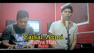 Download lagu Tanya Hati - Pasto [ Cover By Faisal Azmi ] mp3
