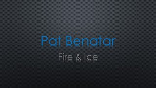 Pat Benatar Fire And Ice Lyrics