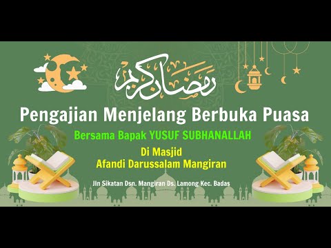 PENGAJIAN MENJELANG BERBUKA PUASA I Brsama Bpk Yusuf Subhanallah I Masjid Afandi Darussalam Mangiran