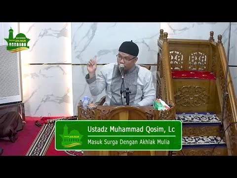 Ustadz Muhammad Qosim, Lc : Masuk Surga Dengan Akhlak Mulia