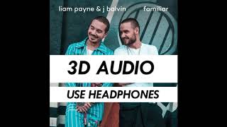 FAMILIAR | LIAM PAYNE | J BALVIN | 3D AUDIO