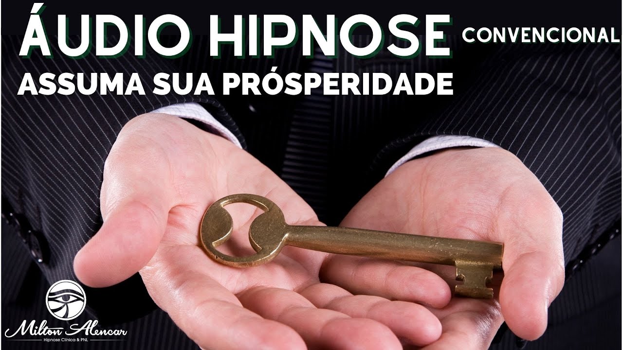 🔵 Áudio Hipnose -  Convencional - Assuma sua PRÓSPERIDADE - Milton Alencar