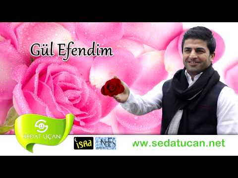 Sedat Uçan | Gül Efendim