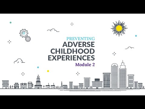 Preventing Adverse Childhood Experiences (ACEs) Online Training Module 2 Lesson 1: Video 3 of 3 AD