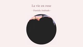 La Vie En Rose - Daniela Andrade | Lyrics &amp; แปล