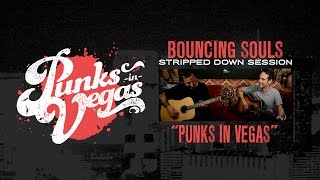 Bouncing Souls &quot;Punks in Vegas&quot; Punks in Vegas Stripped Down Session