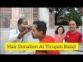 Hair Donation In Tirupati Balaji Temple Kalyan Katta Darshan Ki Taiyari Tirumala Head Shave