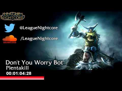 [Nightcore] - Don't You Worry Bot - Plentakill