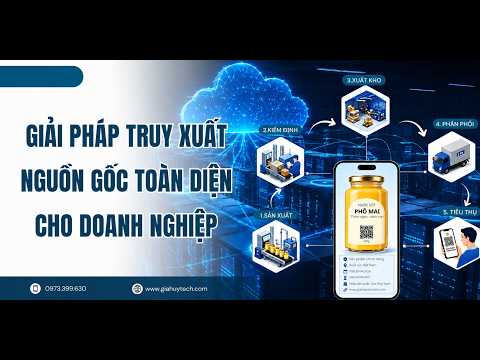 GIẢI PHÁP TRUY XUẤT NGUỒN GỐC TOÀN DIỆN CHO DOANH NGHIỆP