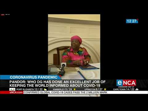 Pandor says WHO chief has done well amid coronavirus pandemic