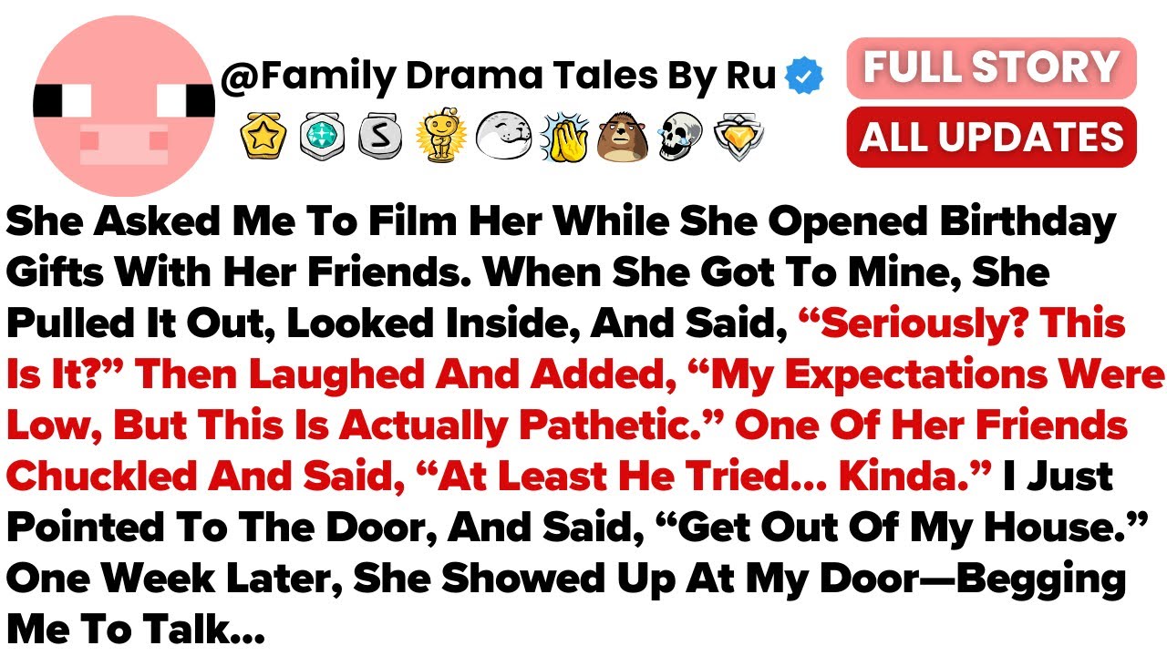 She Asked Me To Film Her While She Opened Birthday Gifts With Her Friends. When She...- Best Reddit