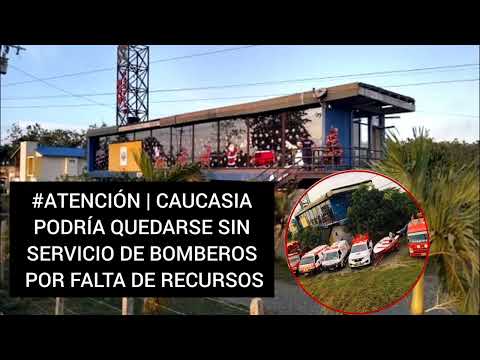 ATENCIÓN CAUCASIA SIN SERVICIO DE BOMBEROS 