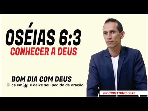 OSÉIAS 6:3 - CONHECER A DEUS