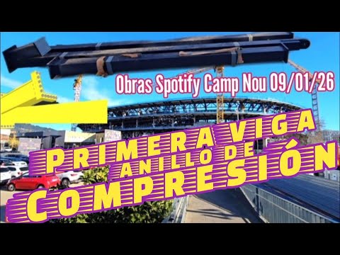 ¡Primera viga anillo de compresión! Obras Spotify Camp Nou 09/01/26 