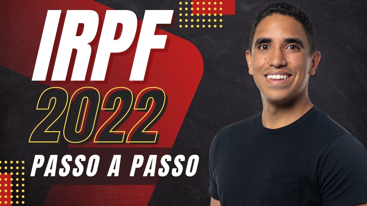 IMPOSTO DE RENDA 2022: PASSO A PASSO (TUTORIAL COMPLETO)