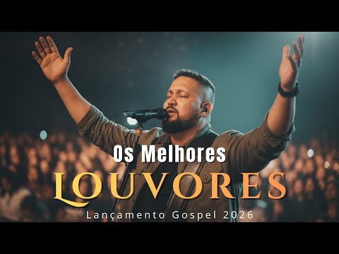 O MELHOR DO GOSPEL | OS MELHORES LOUVORES - Lançamento 2026