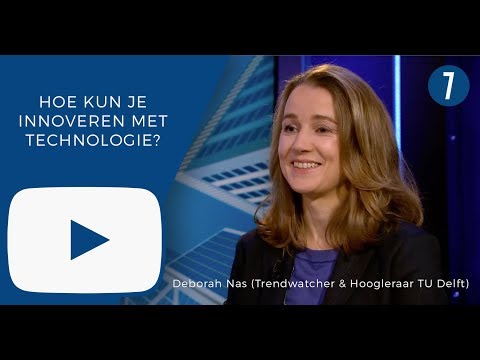 Deborah Nas — Hoe kun je innoveren met technologie? Vijf ondernemerslessen