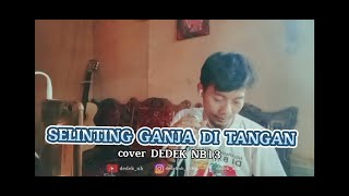 Download lagu SELINTING GANJA DI TANGAN COVER DEDEK NB13 mp3