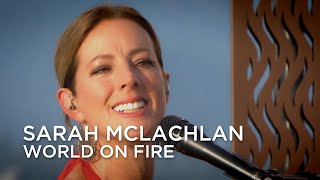 Sarah McLachlan | World on Fire | Canada Day Together
