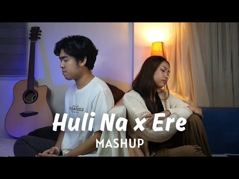 Huli Na x Ere MASHUP | Cover by Neil Enriquez, Shannen Uy