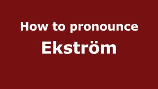 How to pronounce Ekström