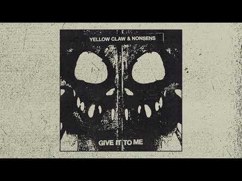 Yellow Claw & Nonsens - Give It To Me