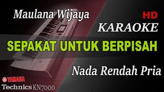 Download lagu MAULANA WIJAYA - SEPAKAT UNTUK BERPISAH ( NADA RENDAH PRIA ) || KARAOKE mp3