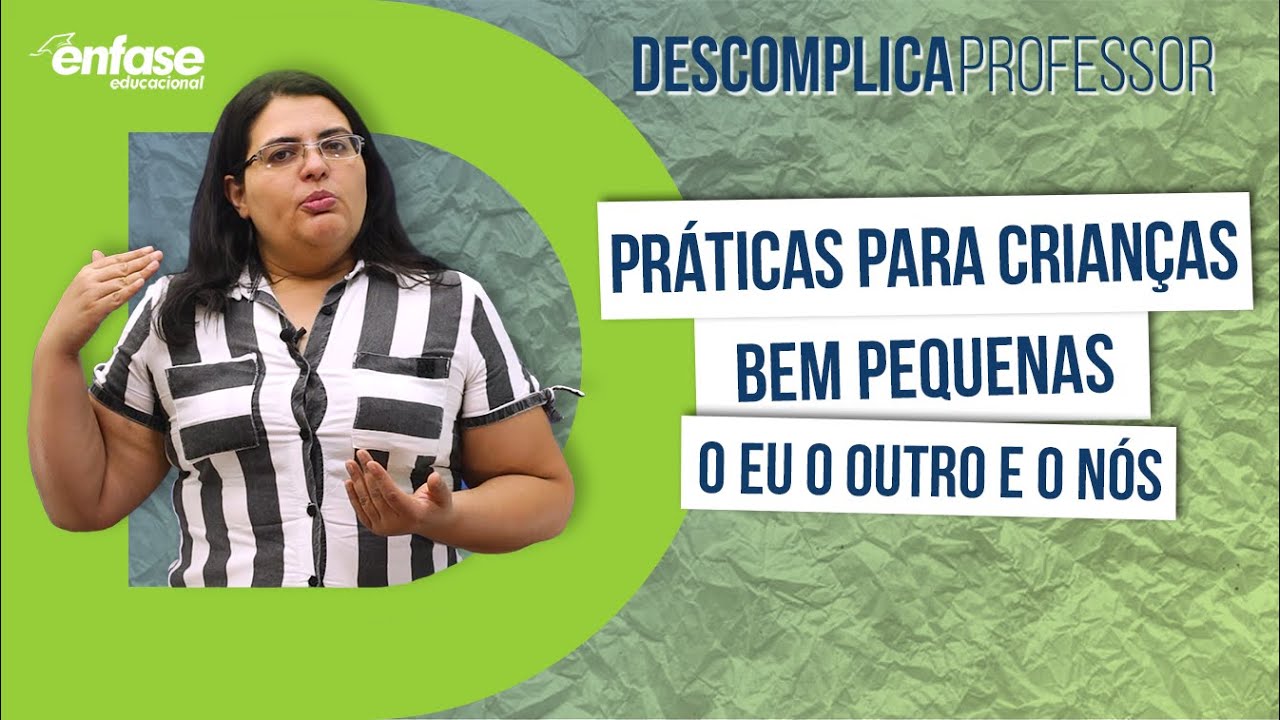 Práticas para Crianças Bem Pequenas - O eu, o outro e o nós - Descomplica Professor | Microaula #15