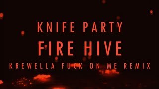 【Lyrics】Fire Hive - Knife Party (Krewella Fuck on me Remix)