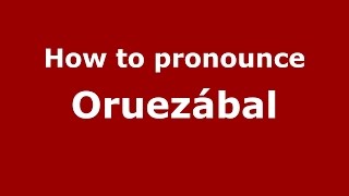 How to pronounce Oruezábal