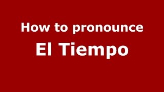 How to pronounce El Tiempo