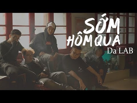Sớm Hôm Qua - Da LAB (Official Music Video)