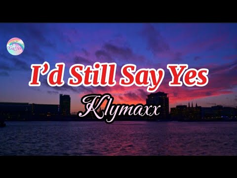 I'd Still Say Yes || Klymaxx || Lyrics