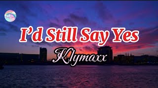 I&#39;d Still Say Yes || Klymaxx || Lyrics