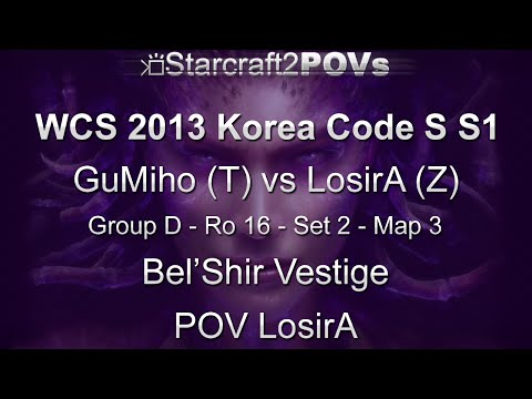 SC2 HotS - WCS 2013 KR Code S S1 - GuMiho vs LosirA 2 - Ro16 - Map 3 - Bel'Shir Vestige - LosirA