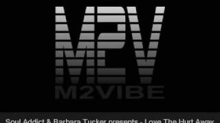 Soul Addict & Barbara Tucker - Love The Hurt Away (Radio Mix)