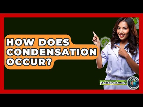 How Does Condensation Occur? - Earth Science Answers