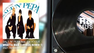 Salt N Pepa feat. En Vogue - Whatta Man (Luvbug Remix 1) (2021 Remastered) (Lyric Video)