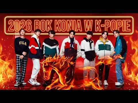 2026 ROK OGNISTEGO KONIA - co oznacza? Co nam przyniesie?  Powrót BTS to przypadek? Co z k-popem?