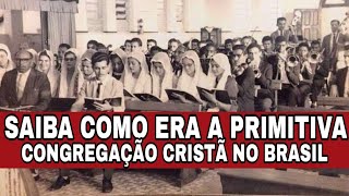 A PRIMITIVA CONGREGAÇÃO CRISTÃ NO BRASIL DE ANTIGAMENTE #106