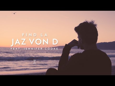 JAZ von D ft. Jennifer Cooke - Find LA (Official Music Video)